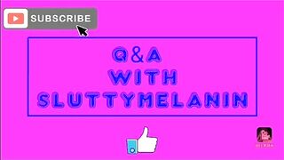 Q&A with SLUTTYMELANIN #11