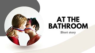 At the bathroom (lesbian short story)